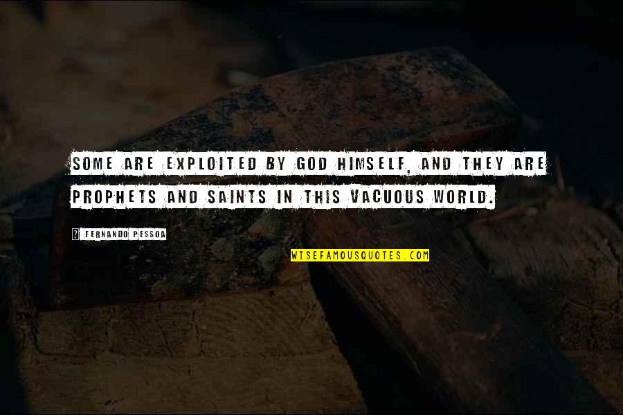 Dananjaya Hettiarachchi Quotes By Fernando Pessoa: Some are exploited by God himself, and they Dananjaya Hettiarachchi Quotes By Fernando Pessoa: Some are exploited by God himself, and they