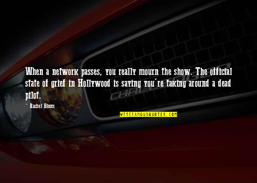 Dananji Tharuka Quotes By Rachel Bloom: When a network passes, you really mourn the Dananji Tharuka Quotes By Rachel Bloom: When a network passes, you really mourn the