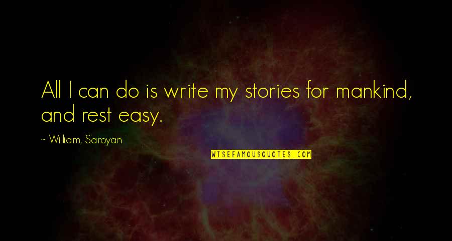 Danann Quotes By William, Saroyan: All I can do is write my stories