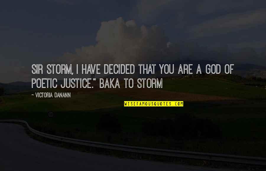 Danann Victoria Quotes By Victoria Danann: Sir Storm, I have decided that you are
