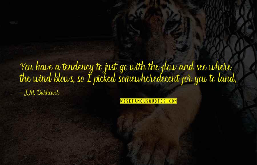 Danaos Xolargos Quotes By J.M. Darhower: You have a tendency to just go with