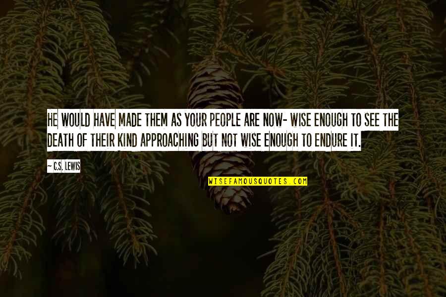 Danapala Udawaththa Quotes By C.S. Lewis: He would have made them as your people Danapala Udawaththa Quotes By C.S. Lewis: He would have made them as your people
