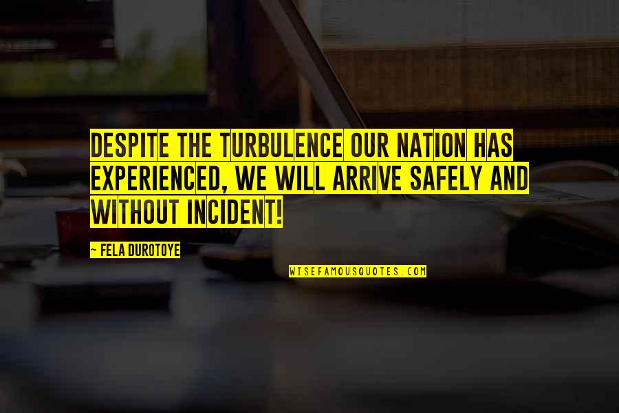 Danard Wilson Quotes By Fela Durotoye: Despite the turbulence our nation has experienced, we