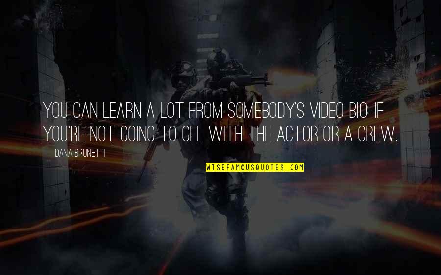 Dana's Quotes By Dana Brunetti: You can learn a lot from somebody's video Dana's Quotes By Dana Brunetti: You can learn a lot from somebody's video