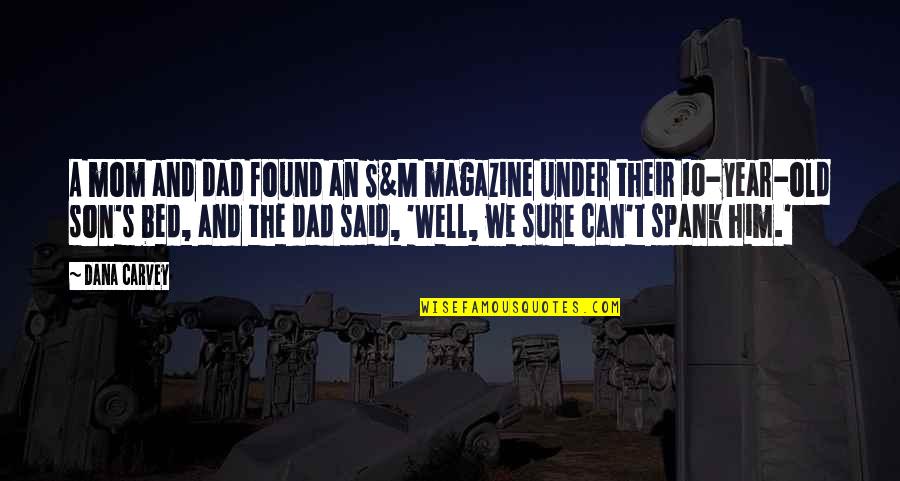 Dana's Quotes By Dana Carvey: A mom and dad found an S&M magazine Dana's Quotes By Dana Carvey: A mom and dad found an S&M magazine