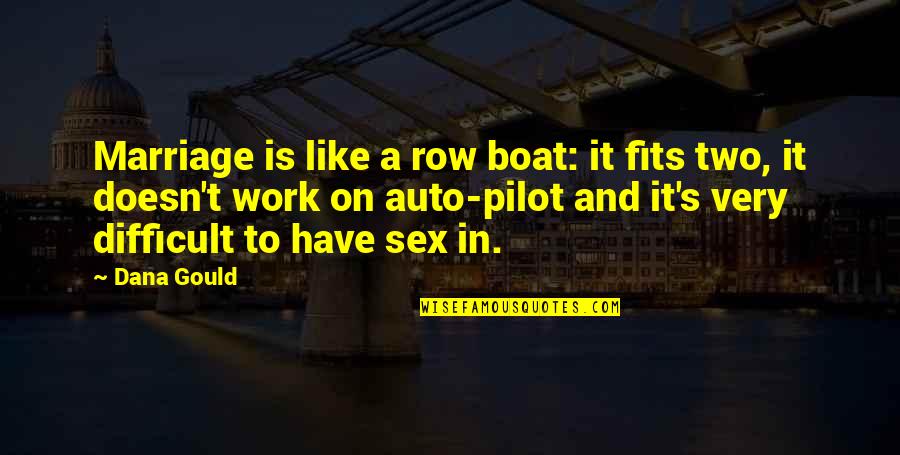 Dana's Quotes By Dana Gould: Marriage is like a row boat: it fits Dana's Quotes By Dana Gould: Marriage is like a row boat: it fits