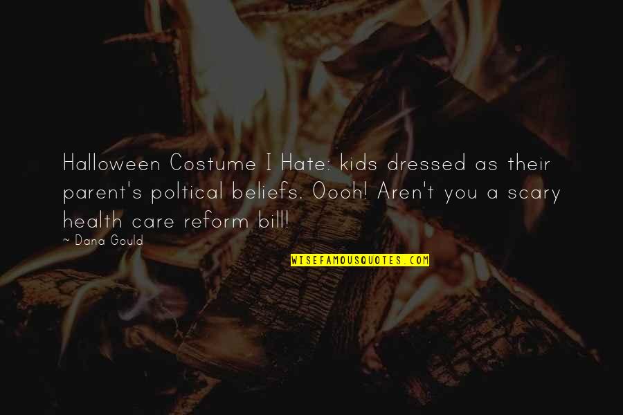 Dana's Quotes By Dana Gould: Halloween Costume I Hate: kids dressed as their