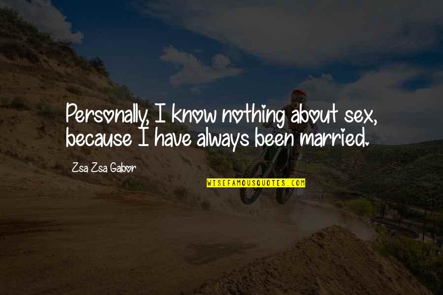 Danau Singkarak Quotes By Zsa Zsa Gabor: Personally, I know nothing about sex, because I