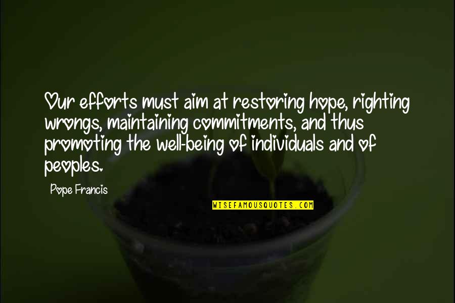 Danava Logo Quotes By Pope Francis: Our efforts must aim at restoring hope, righting Danava Logo Quotes By Pope Francis: Our efforts must aim at restoring hope, righting
