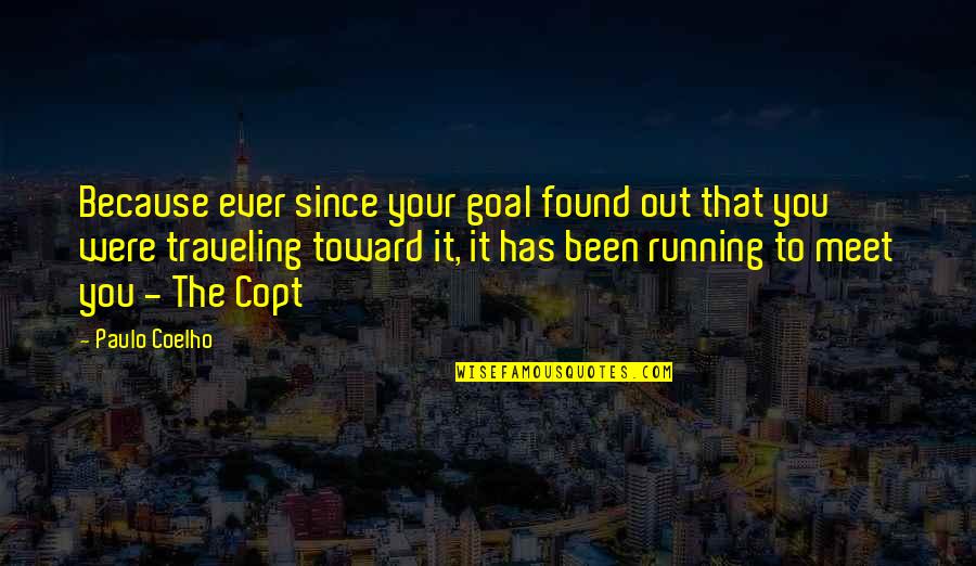 Danayit Quotes By Paulo Coelho: Because ever since your goal found out that