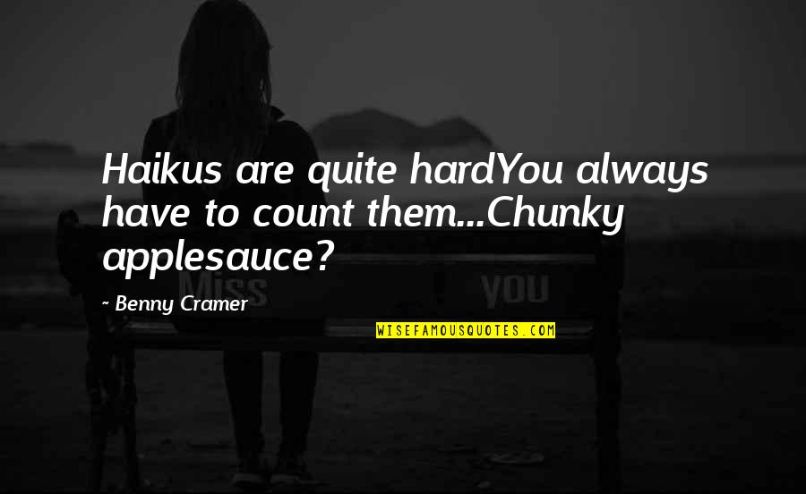 Danberg Beer Quotes By Benny Cramer: Haikus are quite hardYou always have to count