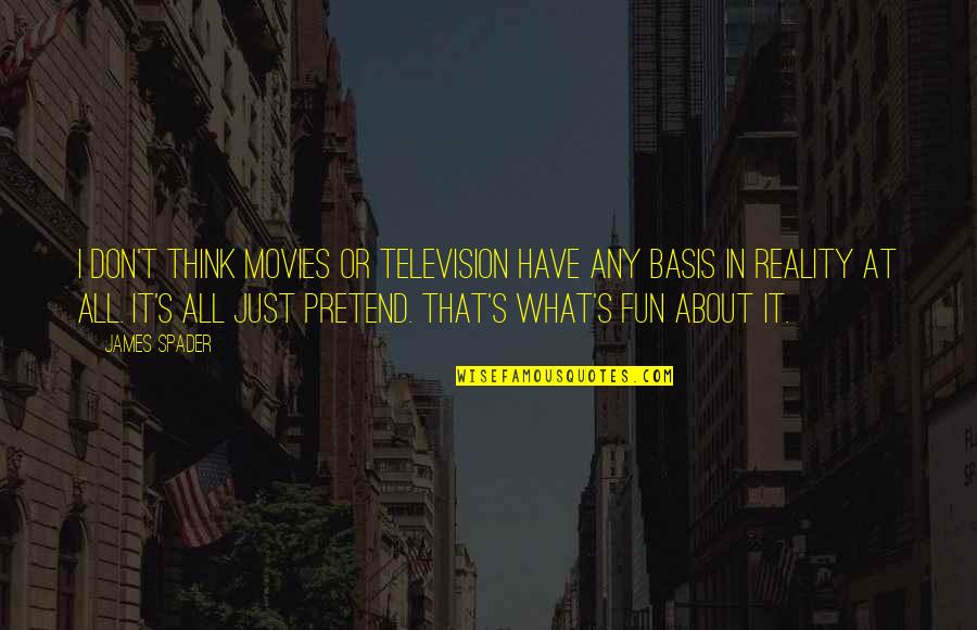 Danberg Beer Quotes By James Spader: I don't think movies or television have any