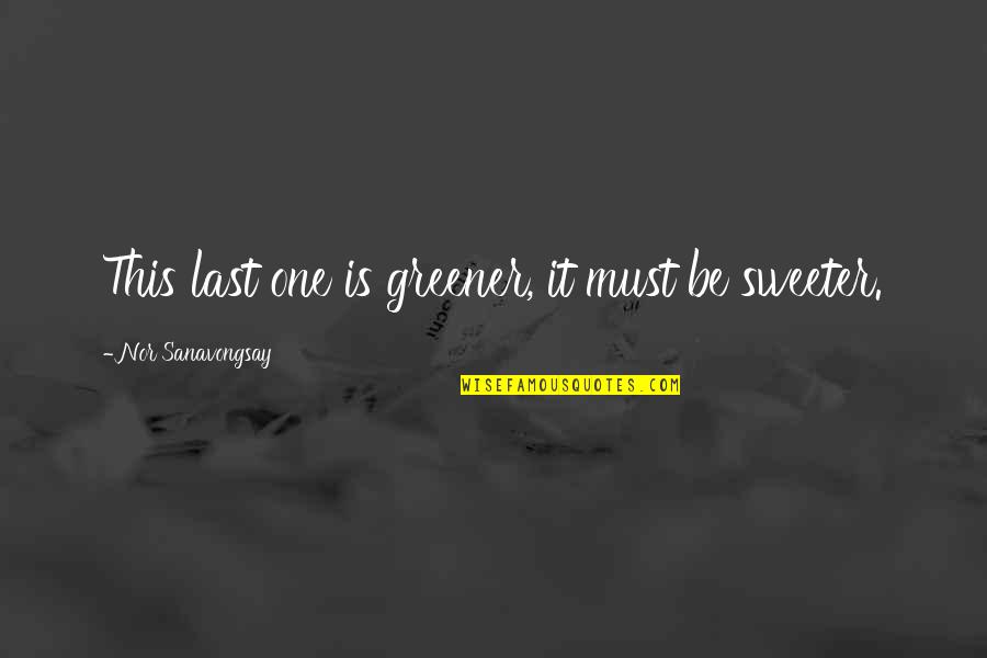 Danberg Beer Quotes By Nor Sanavongsay: This last one is greener, it must be