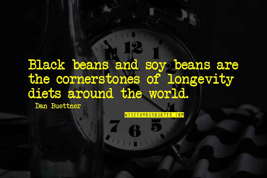 Dance Academy Grace Quotes By Dan Buettner: Black beans and soy beans are the cornerstones