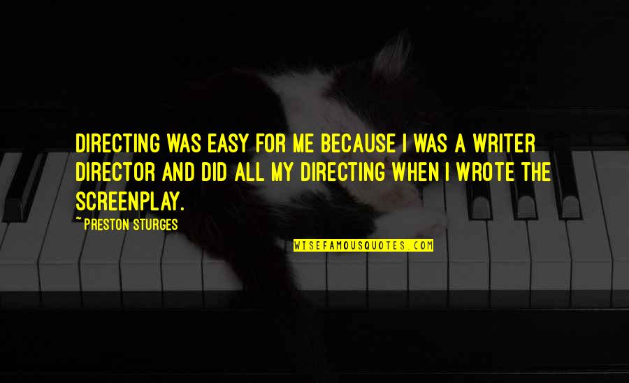 Dance Addiction Quotes By Preston Sturges: Directing was easy for me because I was