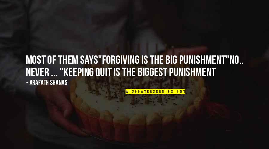 Dance And Friendship Quotes By Arafath Shanas: Most of them says"Forgiving is the big punishment"No..