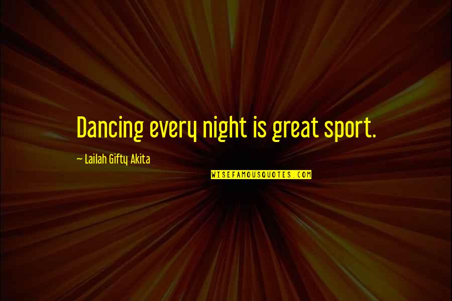 Dance And Health Quotes By Lailah Gifty Akita: Dancing every night is great sport.