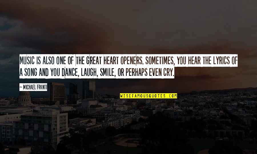 Dance And Laugh Quotes By Michael Franti: Music is also one of the great heart