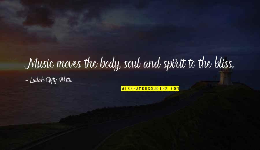 Dance And Life Quotes By Lailah Gifty Akita: Music moves the body, soul and spirit to