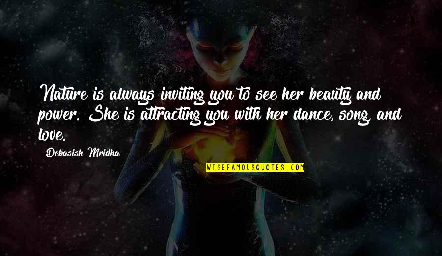 Dance And Nature Quotes By Debasish Mridha: Nature is always inviting you to see her