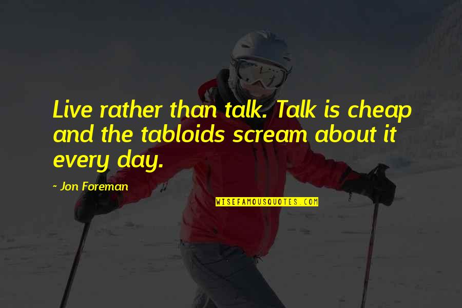 Dance And Passion Quotes By Jon Foreman: Live rather than talk. Talk is cheap and