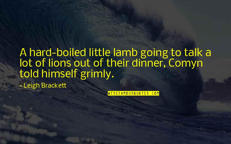 Dance And Passion Quotes By Leigh Brackett: A hard-boiled little lamb going to talk a