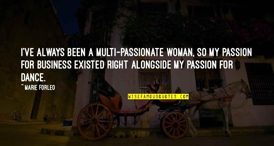 Dance And Passion Quotes By Marie Forleo: I've always been a multi-passionate woman, so my