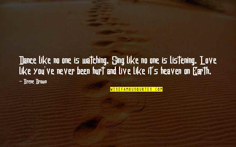 Dance And Sing Quotes By Brene Brown: Dance like no one is watching. Sing like Dance And Sing Quotes By Brene Brown: Dance like no one is watching. Sing like