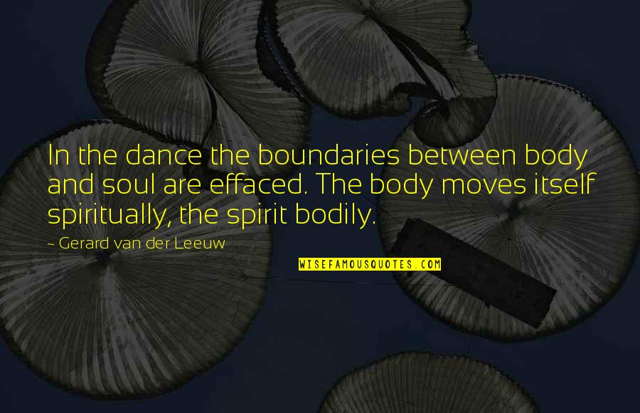 Dance And Soul Quotes By Gerard Van Der Leeuw: In the dance the boundaries between body and