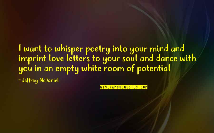 Dance And Soul Quotes By Jeffrey McDaniel: I want to whisper poetry into your mind