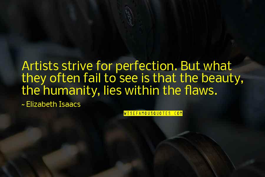 Dance Artists Quotes By Elizabeth Isaacs: Artists strive for perfection. But what they often