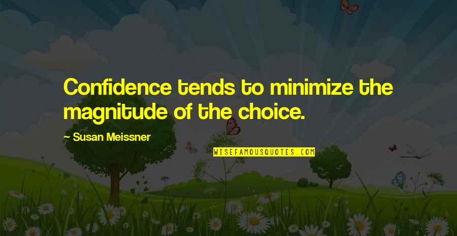 Dance Beats Quotes By Susan Meissner: Confidence tends to minimize the magnitude of the