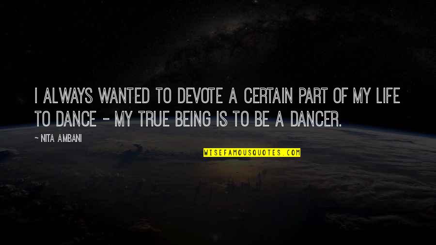 Dance Being Your Life Quotes By Nita Ambani: I always wanted to devote a certain part