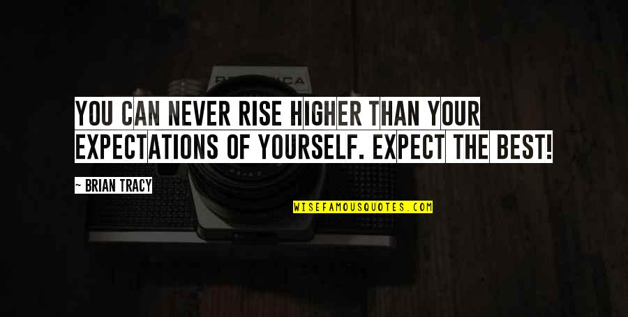 Dance Central Angel Quotes By Brian Tracy: You can NEVER rise higher than your expectations