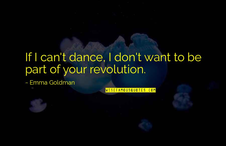 Dance Dance Revolution Quotes By Emma Goldman: If I can't dance, I don't want to