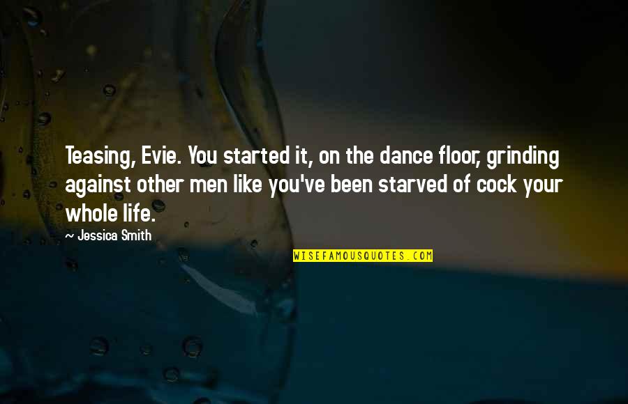 Dance Floor Quotes By Jessica Smith: Teasing, Evie. You started it, on the dance