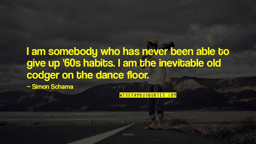Dance Floor Quotes By Simon Schama: I am somebody who has never been able