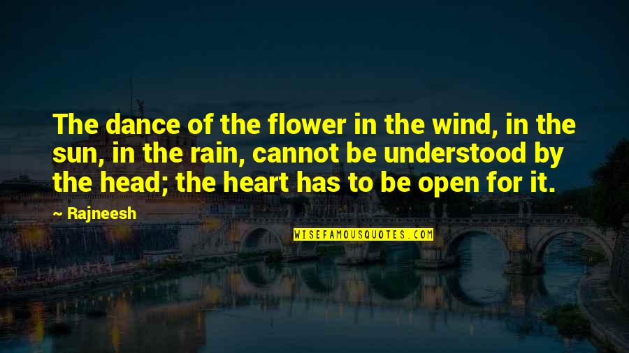Dance In The Rain Quotes By Rajneesh: The dance of the flower in the wind,