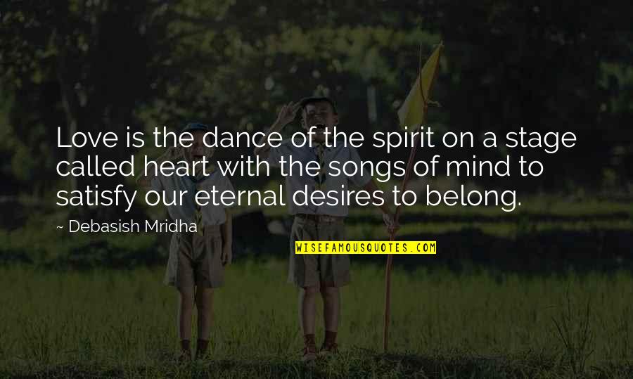 Dance In Your Mind Quotes By Debasish Mridha: Love is the dance of the spirit on