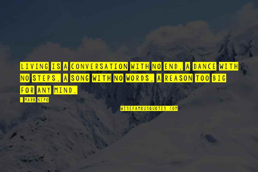 Dance In Your Mind Quotes By Mark Nepo: Living is a conversation with no end, a