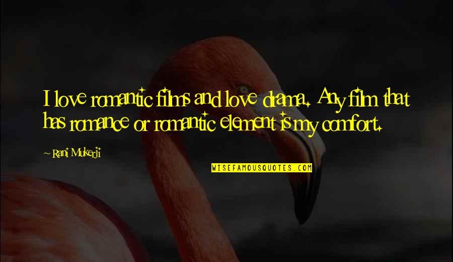 Dance Injuries Quotes By Rani Mukerji: I love romantic films and love drama. Any