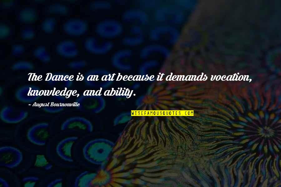 Dance Is Art Quotes By August Bournonville: The Dance is an art because it demands