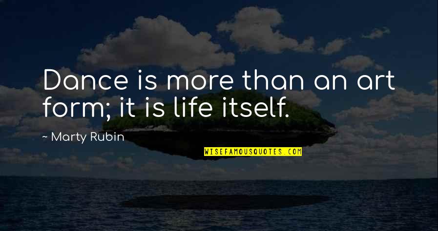 Dance Is Art Quotes By Marty Rubin: Dance is more than an art form; it