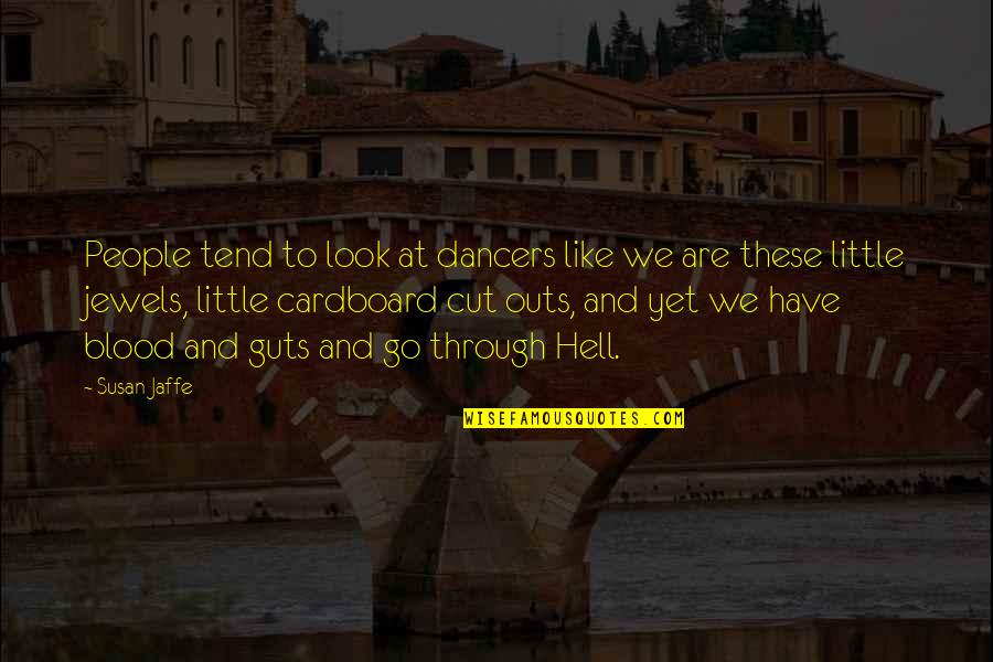 Dance Like Quotes By Susan Jaffe: People tend to look at dancers like we Dance Like Quotes By Susan Jaffe: People tend to look at dancers like we