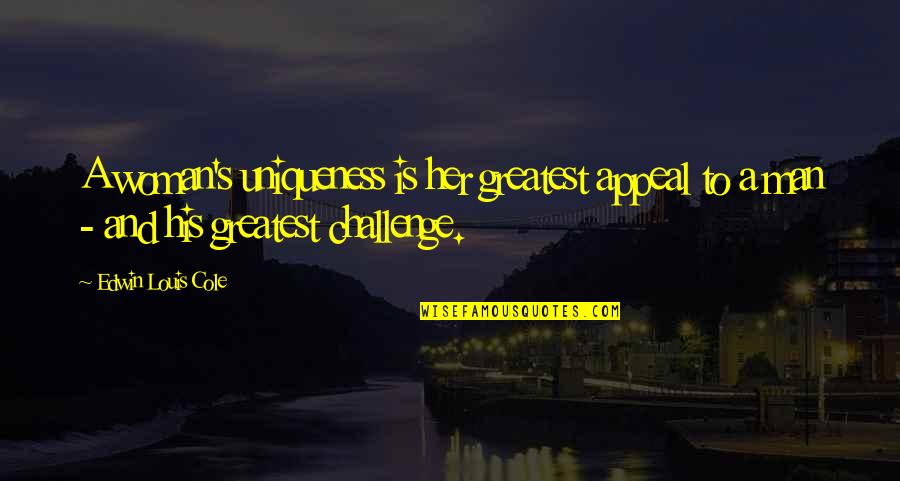 Dance Motivation Quotes By Edwin Louis Cole: A woman's uniqueness is her greatest appeal to Dance Motivation Quotes By Edwin Louis Cole: A woman's uniqueness is her greatest appeal to