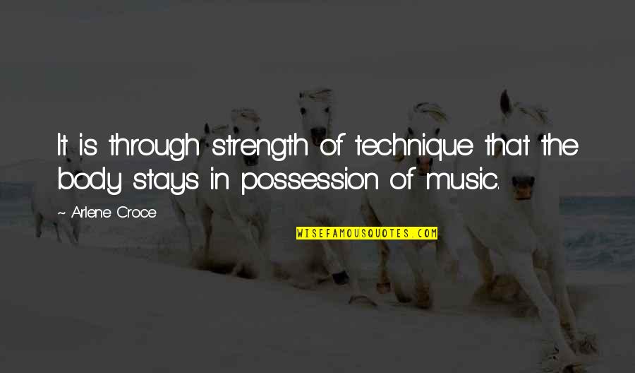 Dance Music Quotes By Arlene Croce: It is through strength of technique that the