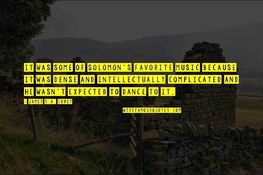 Dance Music Quotes By James S.A. Corey: It was some of Solomon's favorite music because