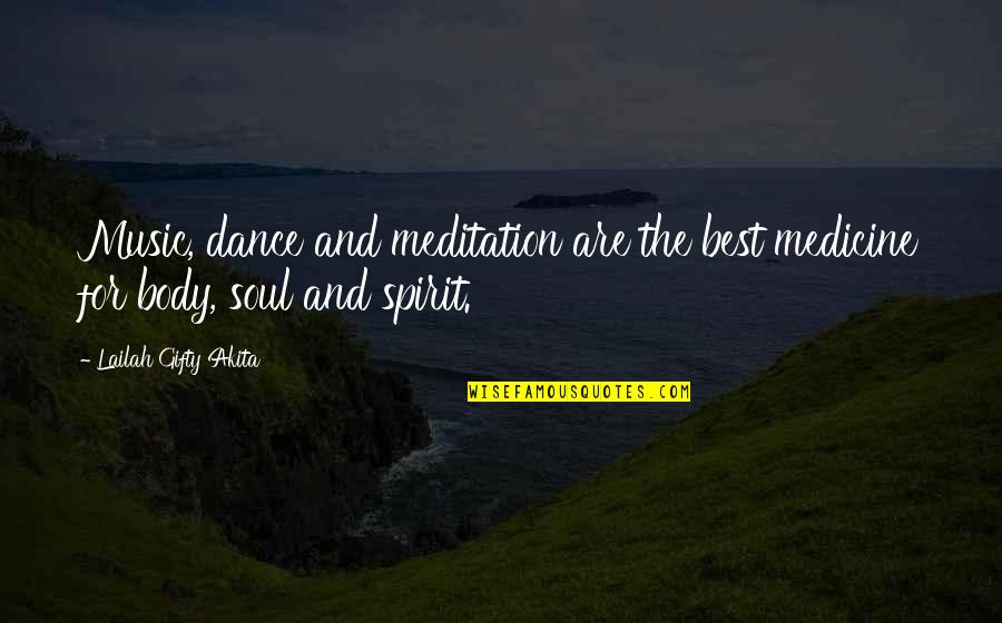 Dance Music Quotes By Lailah Gifty Akita: Music, dance and meditation are the best medicine