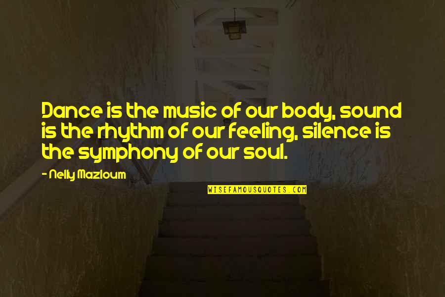 Dance Music Quotes By Nelly Mazloum: Dance is the music of our body, sound