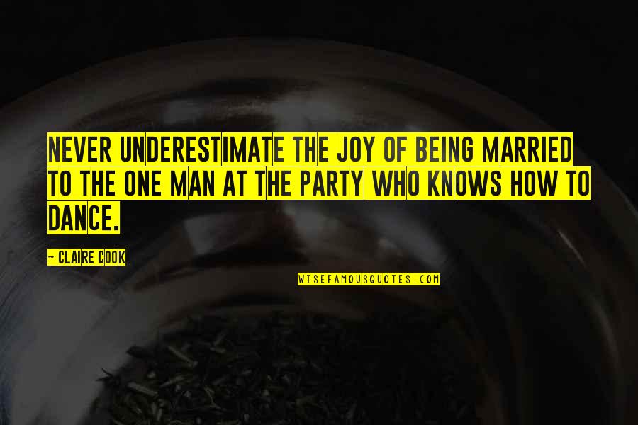 Dance Of Joy Quotes By Claire Cook: Never underestimate the joy of being married to